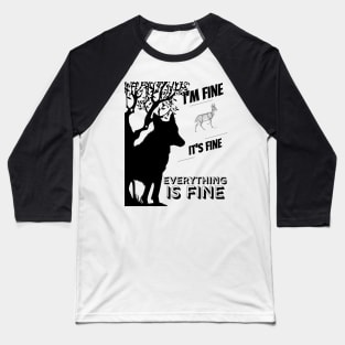 its fine im fine everything is fine hunting design Baseball T-Shirt